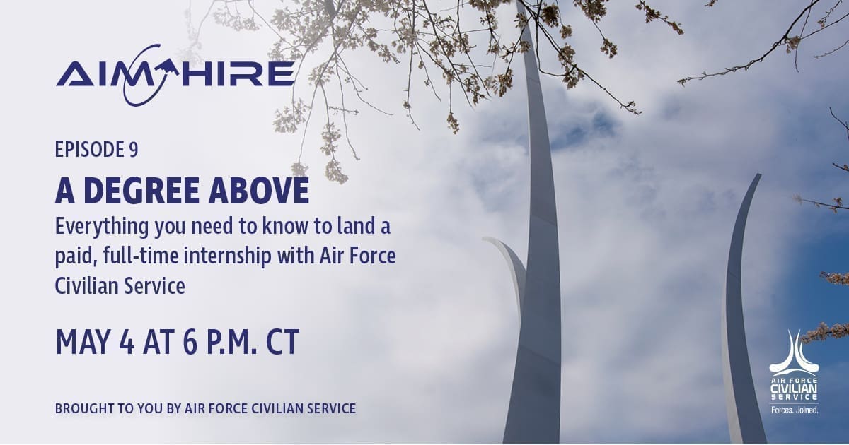 Aim Hire Episode 9: A Degree Above, Everything you need to know to land a paid, full-time internship with Air Force Civilian Service. A three pronged sculpture extends into the sky.