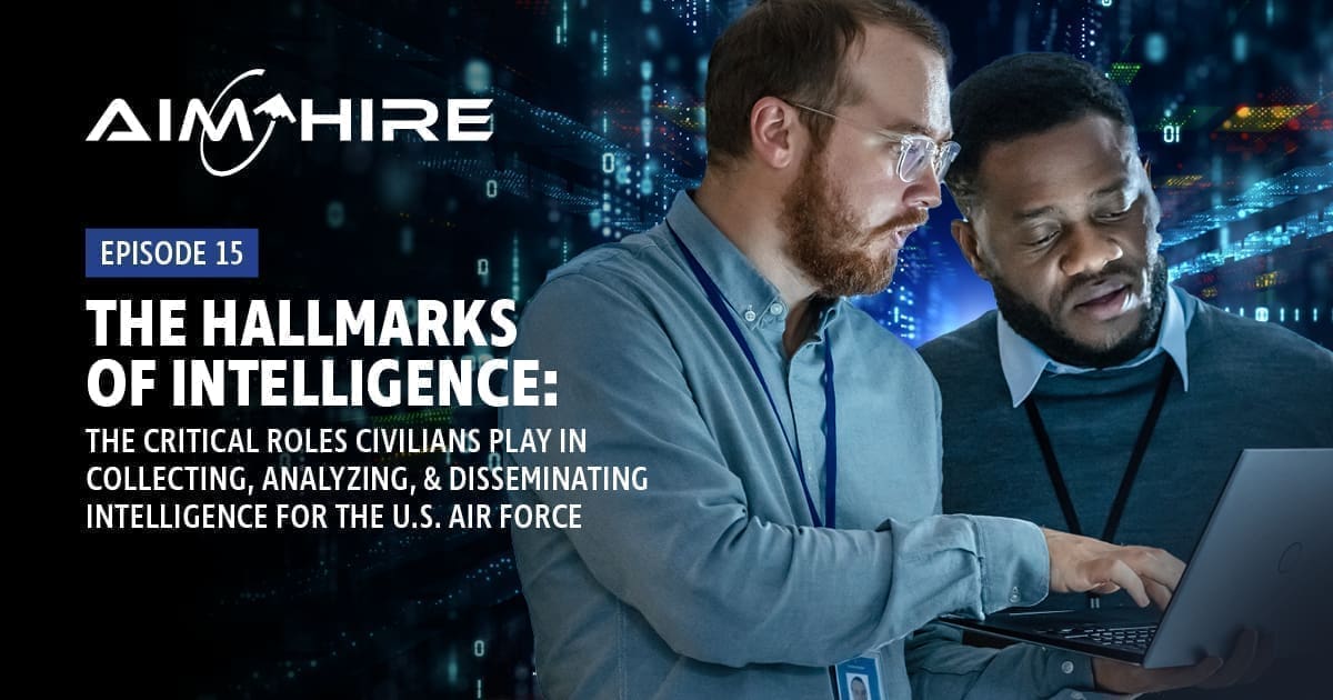Aim Hire Episode 15: The Hallmarks of Intelligence: The Critical Roles Civilians Play in Collecting, Analyzing, & Disseminating Intelligence for the U.S. Air Force. Two men work on a laptop together.