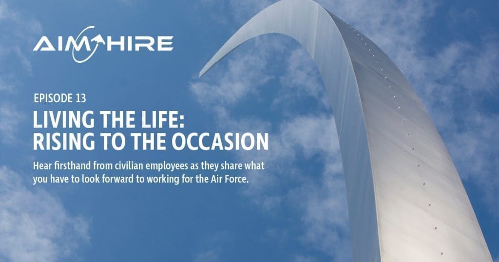 Aim Hire Episode 13: Living the Life: Rising to the Occasion. Hear firsthand from civilian employees as they share what you have to look forward to working for the Air Force. A curved wall extends vertically into the sky.