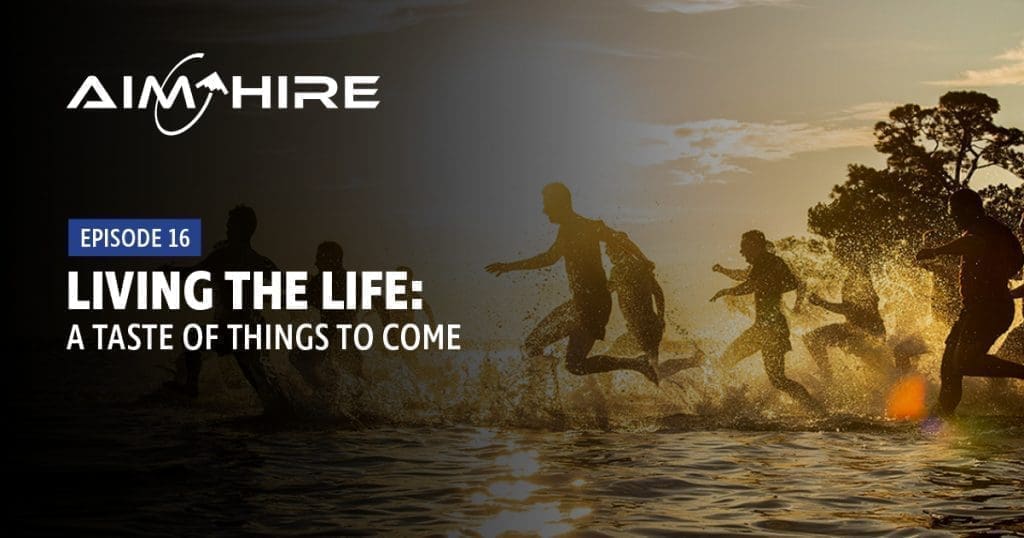 Aim Hire Episode 16: Living the Life: A Taste of Things to Come. A Group of people running in a body of water.