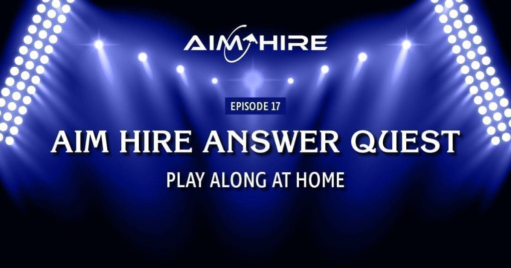 Aim Hire Episode 17: Aim Hire Answer Quest, Play Along at Home.