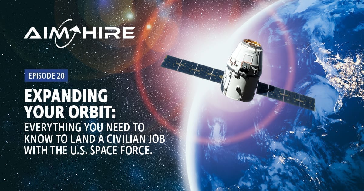 Aim Hire Episode 20: Expanding Your Orbit: Everything you need to know to land a civilian job with the U.S. Space Force, a satellite above earth.