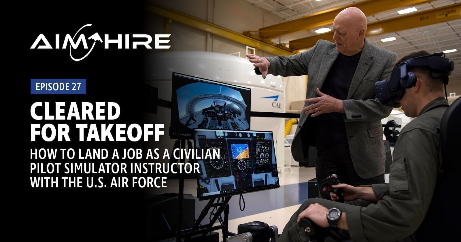 Aim Hire Episode 27: Cleared for Takeoff, A man using a simulator with another man explaining it.