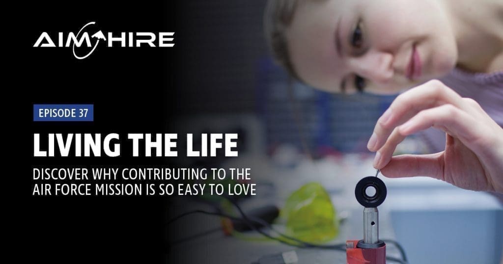 Aim Hire Episode 37: Living the Life, Discover Why Contributing to the Air Force Mission is so Easy to Love. A woman working with electronics.