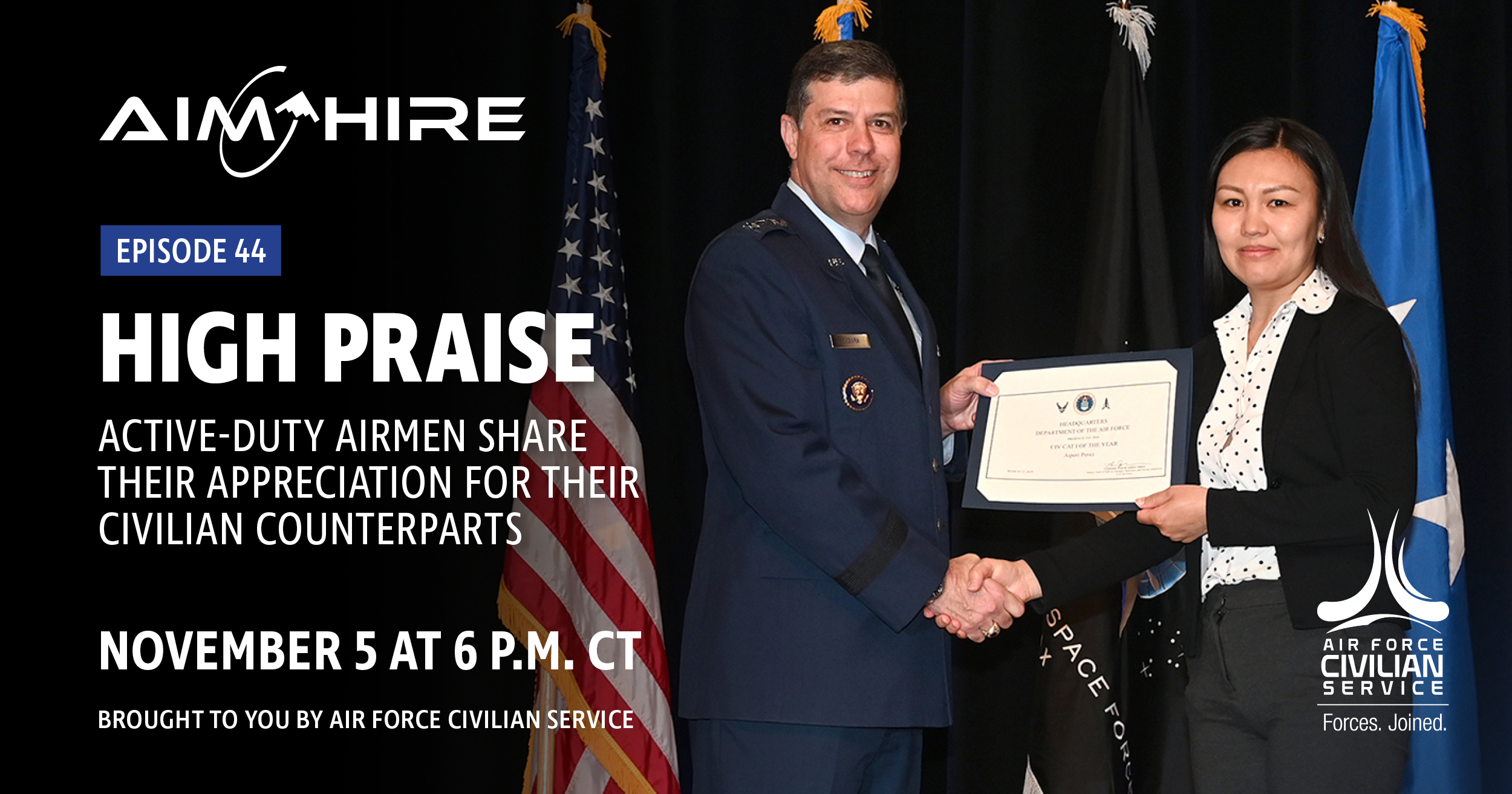 High Praise. Active-duty Airmen share their appreciation for their civilian counterparts. A virtual event on November 5 at 6 p.m. Central. Brought to you by Air Force Civilian Service